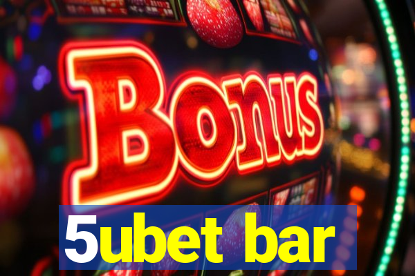 5ubet bar